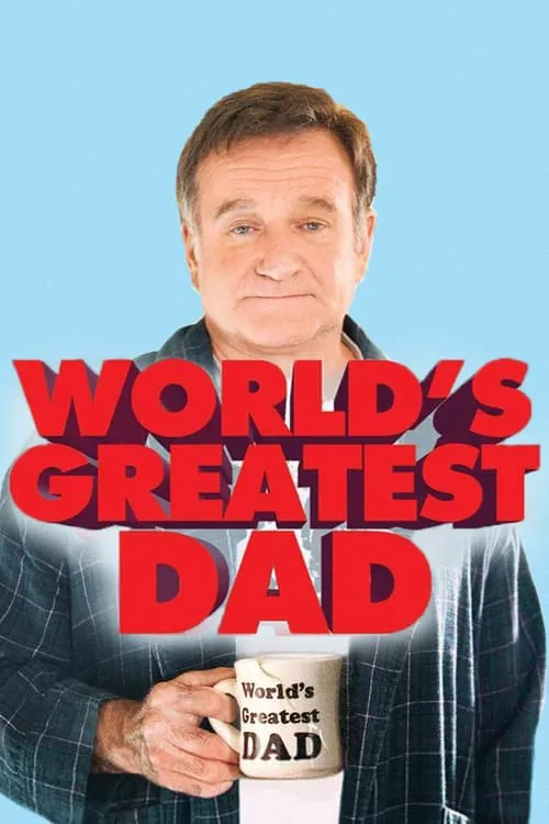 World's Greatest Dad – Durchgeknallt und todtraurig