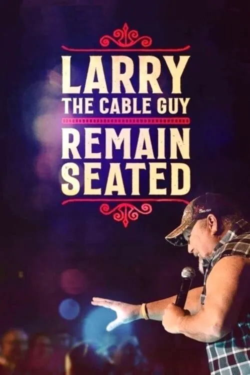 Larry The Cable Guy : Restez Assis